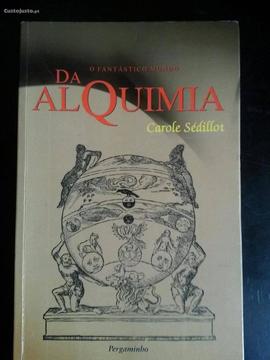 O Fantástico Mundo da Alquimia - Carole Sédillot