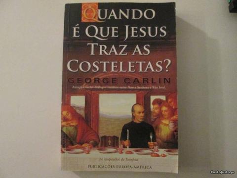 Quando é que Jesus traz costeletas?- George Carlin