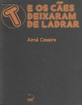 Aimé Césaire - E os cães deixaram de ladrar