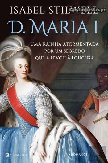 D. MARIA I - Isabel Stilwell