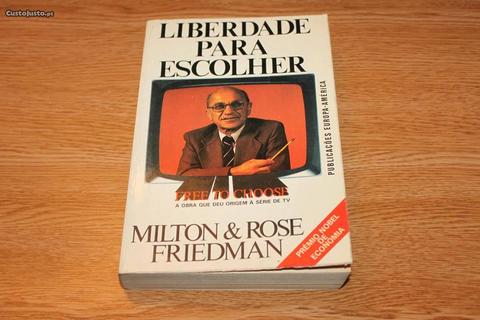 Liberdade para Escolher de Milton & Rose Friedman