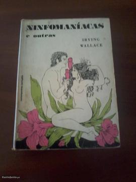 Ninfomaníacas e Outras - de Irving Wallace