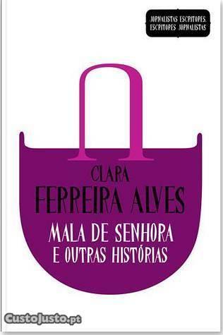 Clara Ferreira Alves-Mala de Senhora e outras Hist
